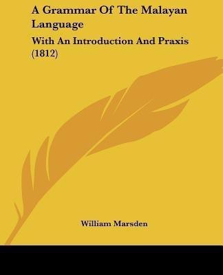 A Grammar Of The Malayan Language(English, Paperback, Marsden William)
