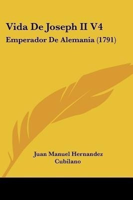 Vida De Joseph II V4(Spanish, Paperback, Cubilano Juan Manuel Hernandez)