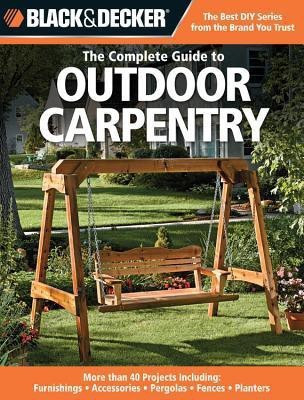 The Complete Guide to Outdoor Carpentry (Black & Decker)(English, Paperback, Publishing Editors of Creative)