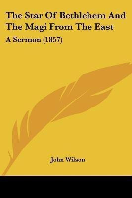 The Star Of Bethlehem And The Magi From The East(English, Paperback, Wilson John)
