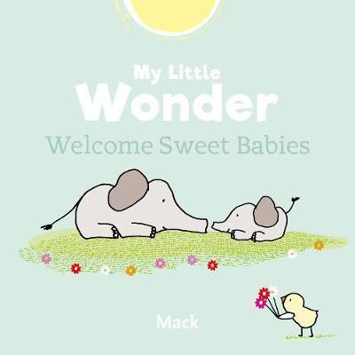 My Little Wonder. Welcome Sweet Baby(English, Hardcover, Gageldonk Mack van)