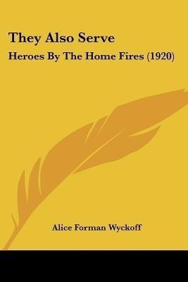 They Also Serve(English, Paperback, Wyckoff Alice Forman)