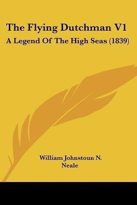 The Flying Dutchman V1(English, Paperback, Neale William Johnstoun N)