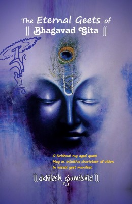 The Eternal Geets of Bhagavad Gita(English, Hardcover, Gumashta Akhilesh)