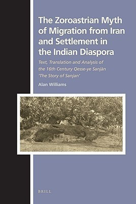 The Zoroastrian Myth of Migration from Iran and Settlement in the Indian Diaspora(English, Hardcover, Williams Alan)