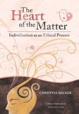 The Heart of the Matter- Individuation as an Ethical Process; 2nd Edition - Hardcover(English, Hardcover, Becker Christina)