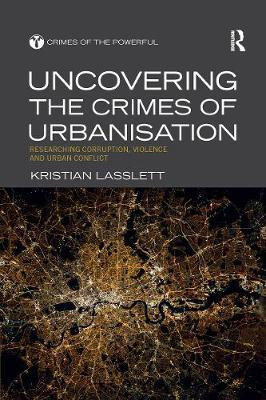 Uncovering the Crimes of Urbanisation(English, Paperback, Lasslett Kristian)