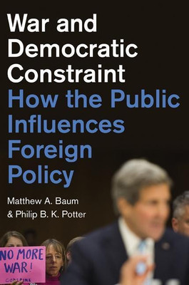 War and Democratic Constraint(English, Hardcover, Baum Matthew A.)