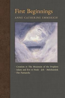 First Beginnings(English, Paperback, Catherine Emmerich Anne)