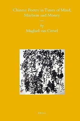 Chinese Poetry in Times of Mind, Mayhem and Money(English, Hardcover, Crevel Maghiel van)