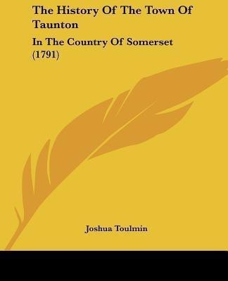 The History Of The Town Of Taunton(English, Paperback, Toulmin Joshua)