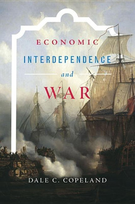 Economic Interdependence and War(English, Paperback, Copeland Dale C.)