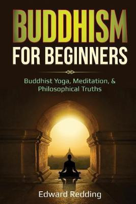 Buddhism for Beginners(English, Paperback, Redding Edward)