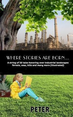 Where stories are born  - A string of 32 tales(English, Paperback, Peter)