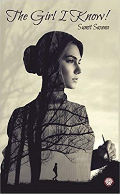 The Girl I Know(English, Paperback, Saxena Sumit)