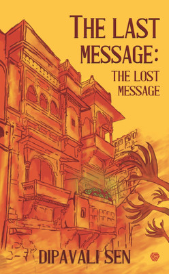 The Lost Message(English, Paperback, Sen Dipavali)