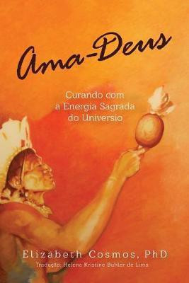 Ama-Deus Curando com a Energia Sagrado do Universo(Others, Paperback, Cosmos Elizabeth)