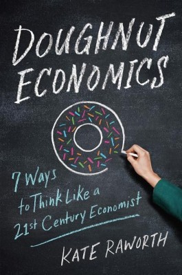 Doughnut Economics  - Seven Ways to Think Like a 21st - Century Economist(English, Hardcover, Raworth Kate)