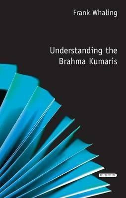 Understanding the Brahma Kumaris(English, Paperback, Whaling Frank)