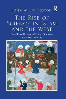 The Rise of Science in Islam and the West(English, Paperback, Livingston John W.)