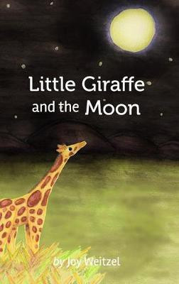 Little Giraffe and the Moon(English, Hardcover, Weitzel Joy)