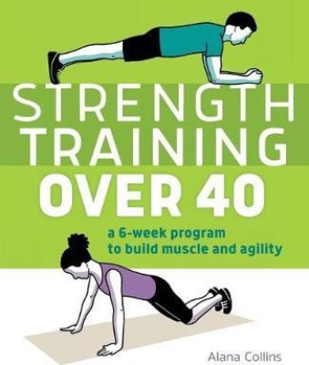 Strength Training Over 40(English, Paperback, Collins Alana)