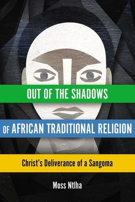 Out of the Shadows of African Traditional Religion(English, Paperback, Ntlha Moss)