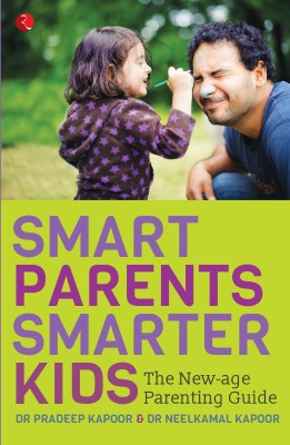 Smart Parents, Smarter Kids  - The New - age Parenting Guide(English, Paperback, Kapoor Pradeep)