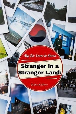 Stranger in a Stranger Land: My Six Years in Korea(English, Paperback, Williams Brian M.)