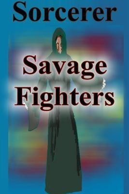 Savage Fighters: Sorcerer(English, Paperback, Roche Joseph)
