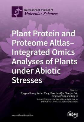 Plant Protein and Proteome Altlas--Integrated Omics Analyses of Plants under Abiotic Stresses(English, Paperback, unknown)
