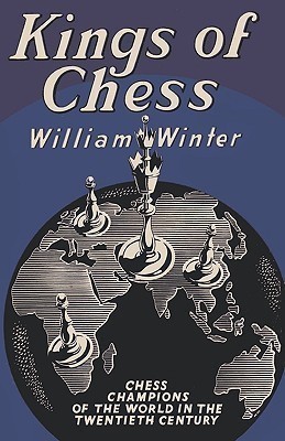 Kings of Chess Chess Championships of the Twentieth Century(English, Paperback, Winter William)