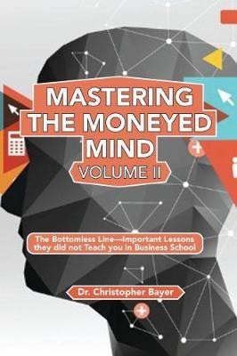 Mastering the Moneyed Mind, Volume II(English, Paperback, Bayer Christopher)