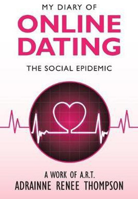My Diary of Online Dating(English, Paperback, Thompson Adrainne Renee)