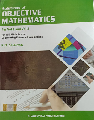 SOLUTIONS OF OBJECTIVE MATHEMATICS FOR VOL 1 AND VOL 2 FOR JEE-MAIN & OTHER ENGINEERING ENTRANCE EXAMINATIONS(Paperback, R.D. SHARMA)