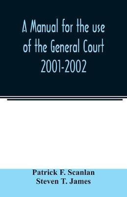 A manual for the use of the General Court 2001-2002(English, Paperback, F Scanlan Patrick)