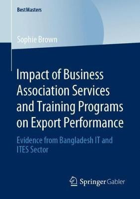 Impact of Business Association Services and Training Programs on Export Performance(English, Paperback, Brown Sophie)