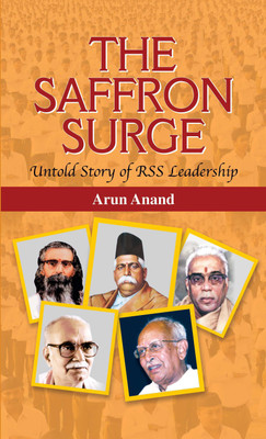 The Saffron Surge Untold Story of Rss Leadership(English, Hardcover, Anand Arun)