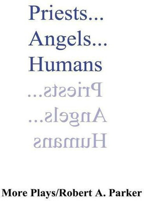 Priests...Angels...Humans(English, Hardcover, Parker Robert A.)