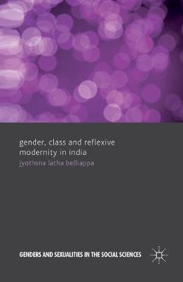 Gender, Class and Reflexive Modernity in India(English, Paperback, Belliappa J.)