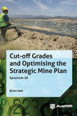 Cut-off Grades and Optimising the Strategic Mine Plan(English, Hardcover, Hall Brian)