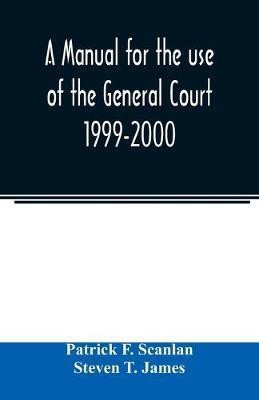 A manual for the use of the General Court 1999-2000(English, Paperback, F Scanlan Patrick)