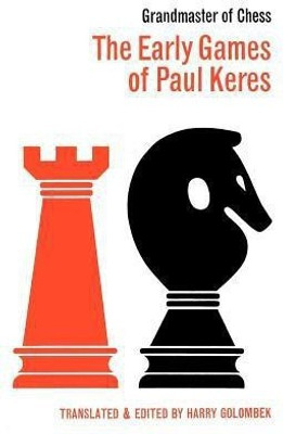 The Early Games of Paul Keres Grandmaster of Chess(English, Paperback, Keres Paul)