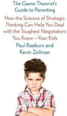 The Game Theorist's Guide to Parenting(English, Hardcover, Raeburn Paul)