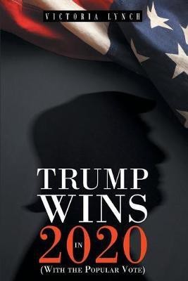 Trump Wins in 2020(English, Paperback, Lynch Victoria)