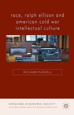 Race, Ralph Ellison and American Cold War Intellectual Culture(English, Paperback, Purcell R.)