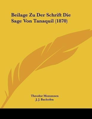 Beilage Zu Der Schrift Die Sage Von Tanaquil (1870)(German, Paperback, Mommsen Theodor)