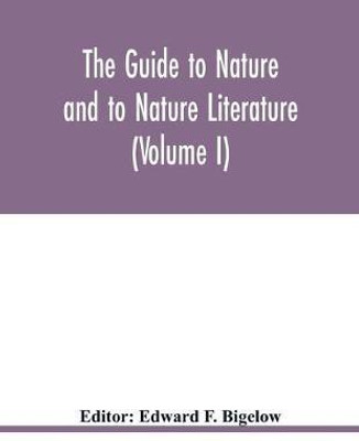 The Guide to nature and to Nature Literature (Volume I)(English, Paperback, unknown)