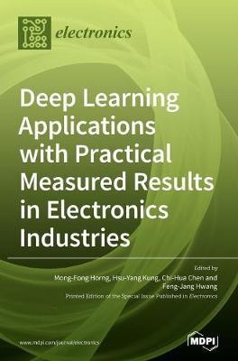 Deep Learning Applications with Practical Measured Results in Electronics Industries(English, Hardcover, unknown)