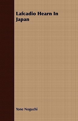 Lafcadio Hearn In Japan(English, Paperback, Noguchi Yone)